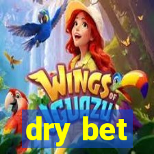 dry bet